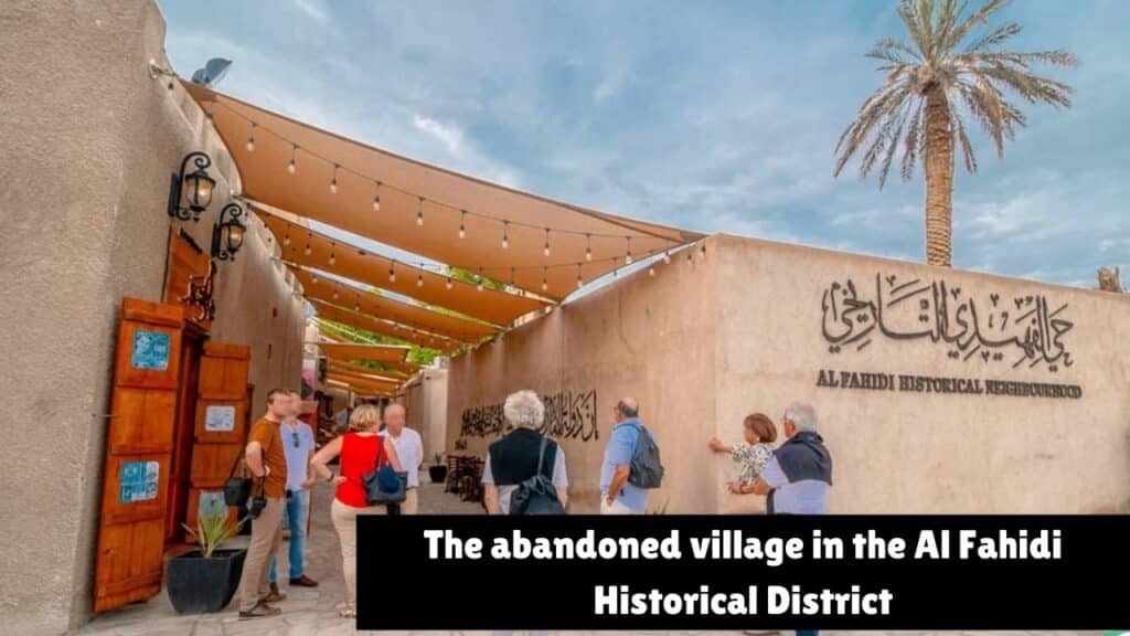 The abandoned village in the Al Fahidi Historical District